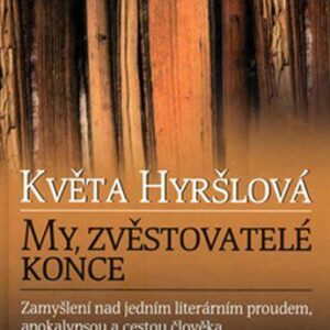 My, zvěstovatelé konce (Květa Hyršlová) (česky)