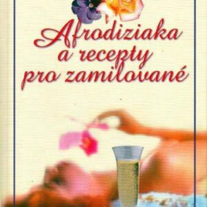 Afrodiziaka a recepty pro zamilované (Jaroslav Vašák) (česky)