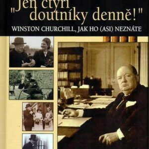 "Jen čtyři doutníky denně!" Winston Churchill, jak ho (asi) neznáte" (Patrick Delaforce) (česky)