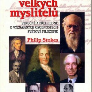 Malé album velkých myslitelů - Stručně a přehledně o významných osobnostech světové filozofie (Stokes Philip (Philip Andrew)) (česky)