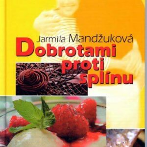 Dobrotami proti splínu (Jarmila Mandžuková) (česky)