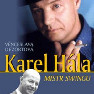 Karel Hála - Mistr swingu (Věnceslava Dezortová) (česky)