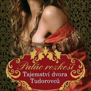 Palác rozkoší - Tajemství dvora Tudorovců (Emerson Kate) (česky)