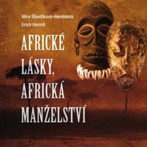 Africké lásky, africká manželství (Věra Šťovíčková-Heroldová) (česky)