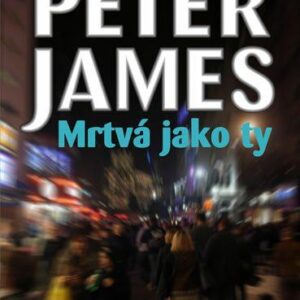 Mrtvá jako ty (Peter James) (česky)