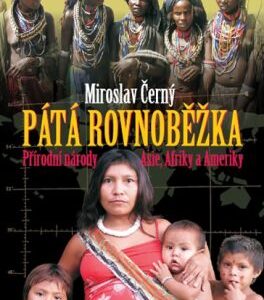 Pátá rovnoběžka - Přírodní národy Asie, Afriky a Ameriky (Miroslav Černý) (česky)