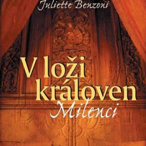 V loži královen - Milenci (Juliette Benzoni) (česky)