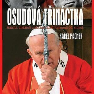 Osudová třináctka - Státníci, diktátoři a zločinci, kteří formovali 20. století (Karel Pacner) (česky)