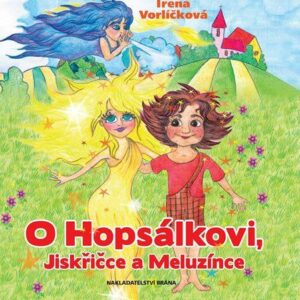 O Hopsálkovi, Jiskřičce a Meluzínce (Irena Vorlíčková) (česky)