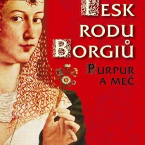 Lesk rodu Borgiů - Purpur a meč (Pigaillem Henri) (česky)