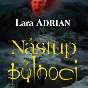 Nástup půlnoci (Lara Adrian) (česky)