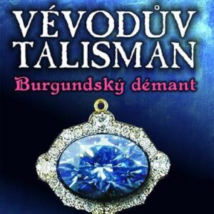 Vévodův talisman - Burgundský démant (Juliette Benzoni) (česky)