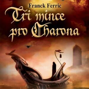 Tři mince pro Charona (Ferric Franck) (česky)