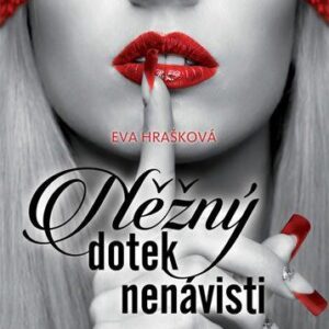 Něžný dotek nenávisti (Eva Hrašková) (česky)