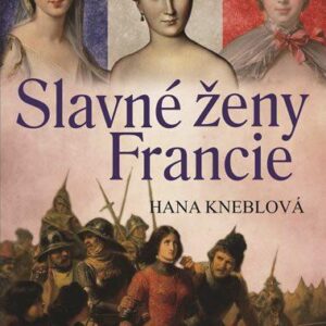Slavné ženy Francie (Hana Kneblová) (česky)