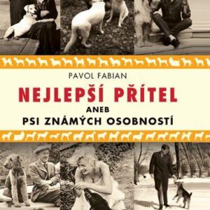 Nejlepší přítel aneb psi slavných osobností (Pavol Fabian) (česky)
