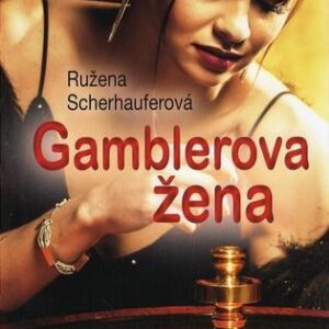 Gamblerova žena (Ružena Scherhauferová)