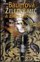 Železný meč a zlatá ratolest (Anna Bauerová) (česky)