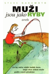 Muži jsou jako ryby (Steve Nakamoto) (česky)