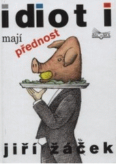 Idioti mají přednost (Jiří Žáček) (česky)