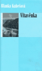 Vltavěnka (Blanka Kubešová) (česky)