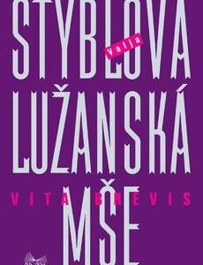 Lužanská mše Vita brevis (Valja Stýblová) (česky)