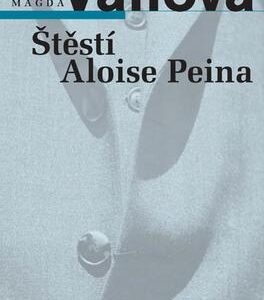 Štěstí Aloise Peina (Magda Váňová) (česky)