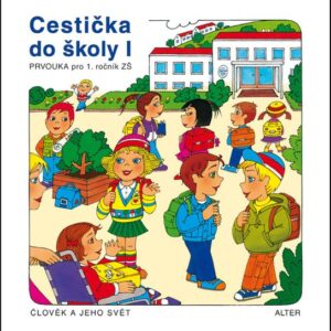 Cestička do školy I, Prvouka pro 1. ročník ZŠ (Hana Rezutková) (česky)