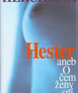 Hester aneb O čem ženy sní (Iva Hercíková) (česky)