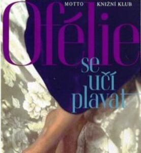Ofélie se učí plavat (Susanna Kubelka) (česky)