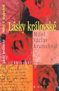 Lásky královské (Miloš Václav Kratochvíl) (česky)