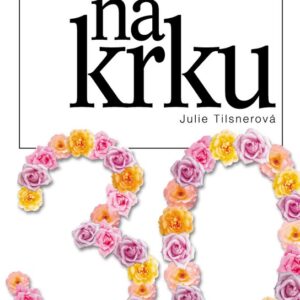 Třicítka na krku (Julie Tilsner) (česky)