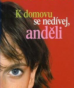 K domovu se nedívej, anděli (Iva Hercíková) (česky)