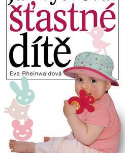 Jak vychovat šťastné dítě (Eva Rheinwaldová) (česky)