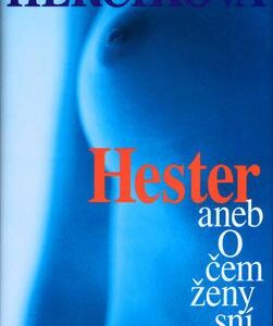 Hester aneb O čem ženy sní (Iva Hercíková) (česky)