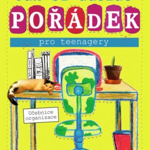 Jak si udělat pořádek pro teenagery (Julie Morgenstern,Jessi Morgenstern-Colón) (česky)