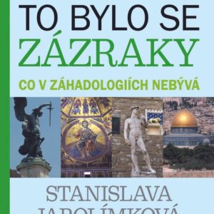 Jak to bylo se zázraky - aneb Co v záhadologiích nebývá (Stanislava Jarolímková) (česky)