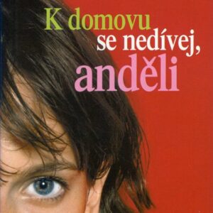K domovu se nedívej, anděli (Iva Hercíková) (česky)
