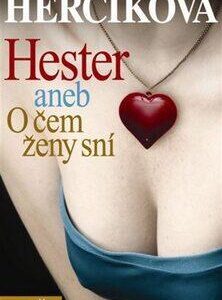 Hester, aneb, O čem ženy sní (Iva Hercíková) (česky)