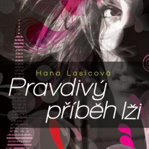 Pravdivý příběh lži (Hana Lasicová) (česky)