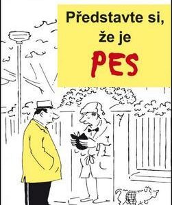 Představte si, že je pes (Radka Kvačková) (česky)