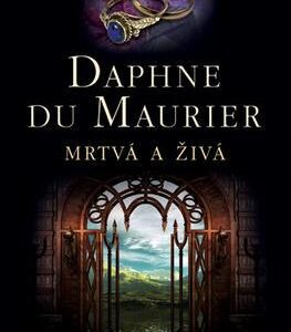 Mrtvá a živá (Daphne Du Marier) (česky)