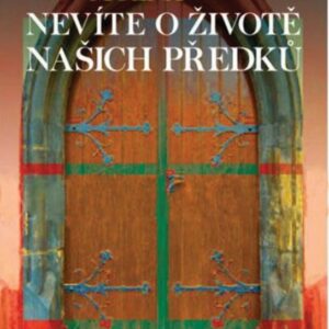 Co možná nevíte o životě našich předků (Stanislava Jarolímková) (česky)