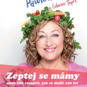 Zeptej se mámy aneb 100 receptů, jak se dožít 100 let (Halina Pawlowská) (česky)