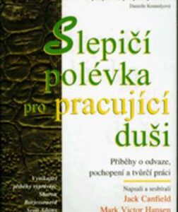 Slepičí polévka pro pracující (Jack Canfield) (česky)