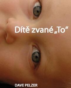 Dítě zvané To (Dave Pelzer) (česky)
