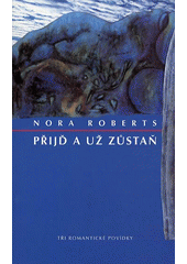 Přijď a už zůstaň (Nora Robertsová) (česky)