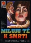 Miluju tě k smrti (Roman Cílek,Jan J. Vaněk,Ladislav Beran,Antonín Jirotka,Jiří Houser,Zdeněk Jarchovský) (česky)