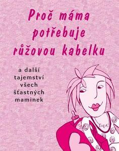 Proč máma potřebuje růžovou kabelku (Stephanie Schneider) (česky)