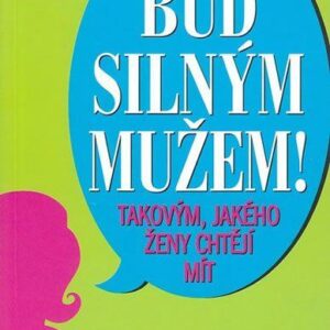 Buď silným mužem - takovým, jakého ženy chtějí (Katz Elliot) (česky)